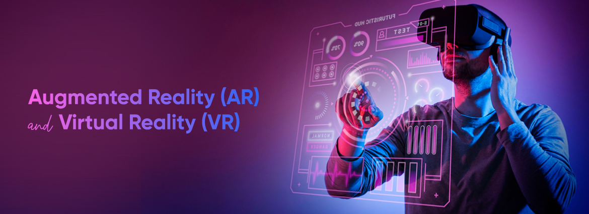 Augmented Reality (AR) and Virtual Reality (VR)